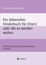 Ein liebevolles Kinderbuch für Eltern oder die es werden wollen