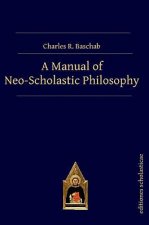 Manual of Neo-Scholastic Philosophy