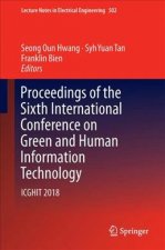 Proceedings of the Sixth International Conference on Green and Human Information Technology: Icghit 2018