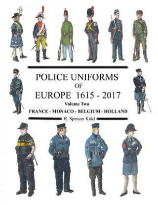 Police Uniforms of Europe 1615 - 2015 Volume Two