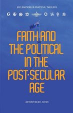 Faith and the Political in the Post Secular Age