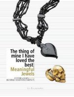 Thing of Mine I Have Loved Best: Meaningful Jewels
