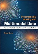 Systematically Working with Multimodal Data - Research Methods in Multimodal Discourse Analysis