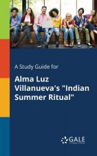 Study Guide for Alma Luz Villanueva's Indian Summer Ritual
