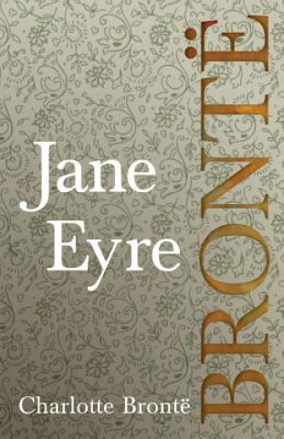 Jane Eyre; Including Introductory Essays by G. K. Chesterton and Virginia Woolf