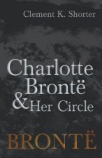 Charlotte Bronte and Her Circle