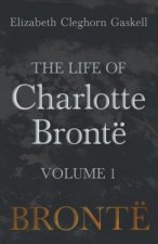 Life of Charlotte Bronte - Volume 1