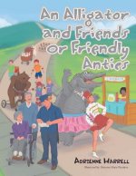 Alligator and Friends or Friendly Antics