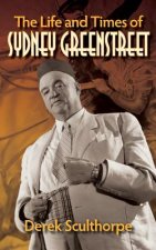 Life and Times of Sydney Greenstreet (hardback)