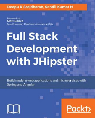 Full Stack Development with JHipster (Deepu K Sasidharan,Sendil Kumar N)(Miękka)