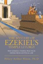 Mystery of Ezekiel's Temple Liturgy