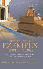 Mystery of Ezekiel's Temple Liturgy