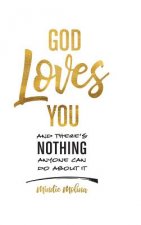 God Loves You and There's Nothing Anyone Can Do about It.