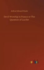 Devil-Worship in France or The Question of Lucifer