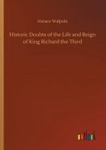 Historic Doubts of the Life and Reign of King Richard the Third
