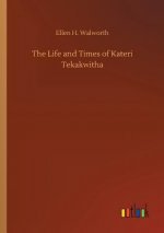 Life and Times of Kateri Tekakwitha
