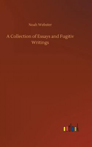 Collection of Essays and Fugitiv Writings