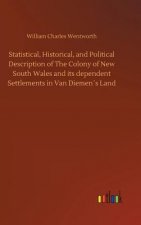 Statistical, Historical, and Political Description of The Colony of New South Wales and its dependent Settlements in Van Diemens Land