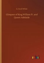 Glimpses of King William IV. and Queen Adelaide