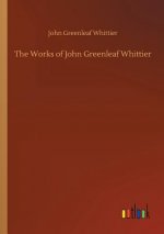 Works of John Greenleaf Whittier