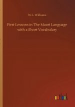 First Lessons in The Maori Language with a Short Vocabulary