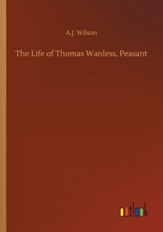 Life of Thomas Wanless, Peasant