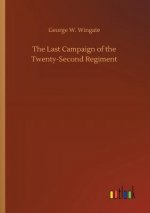 Last Campaign of the Twenty-Second Regiment