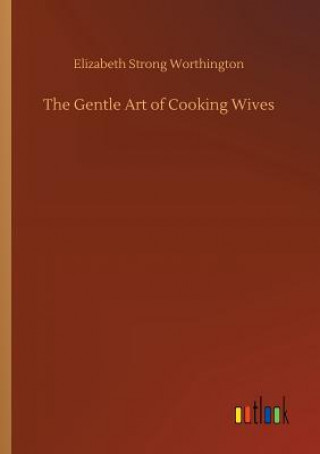 Gentle Art of Cooking Wives