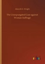 Unexpurgated Case against Woman Suffrage