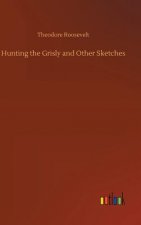 Hunting the Grisly and Other Sketches