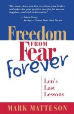 Freedom from Fear Forever: Len's Last Lessons