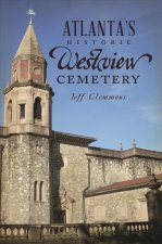 Atlanta's Historic Westview Cemetery