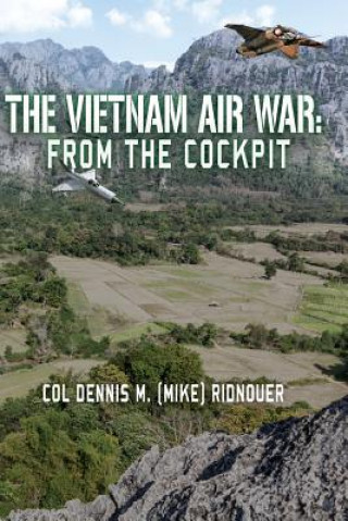 The Vietnam Air War: From The Cockpit