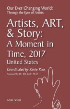 Our Ever Changing World: #7 A Moment in time 2017, Artist Art & Story: United States