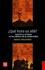Que Hora Es Alla?: America y El Islam En Los Linderos de la Modernidad