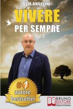 Vivere Per Sempre: Come Vivere Per Sempre Con Wirebook Aldil? del Social