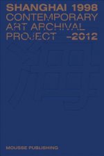 Shanghai 1998-2012: Contemporary Art Archival Project