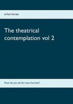 theatrical contemplation vol 2