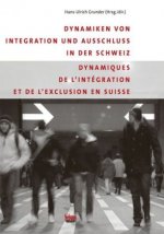 Dynamiken von Integration und Ausschluss in der Schweiz. Dynamiques de l'intégration et de l'exclusion en Suisse