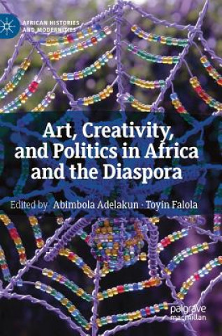 Art, Creativity, and Politics in Africa and the Diaspora