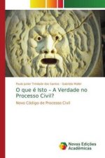 O que e Isto - A Verdade no Processo Civil?