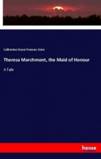 Theresa Marchmont, the Maid of Honour