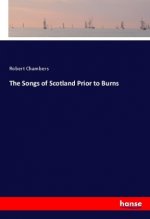 The Songs of Scotland Prior to Burns