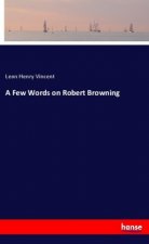 A Few Words on Robert Browning