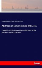 Abstracts of Somersetshire Wills, etc.