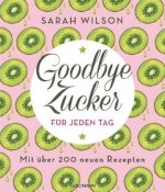 Goodbye Zucker für jeden Tag