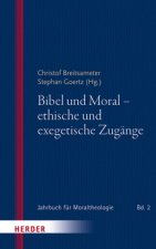 Bibel und Moral - ethische und exegetische Zugänge