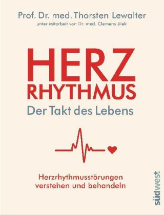 Herzrhythmus - Der Takt des Lebens. Herzrhythmusstörungen verstehen und behandeln