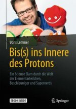 Bis(s) ins Innere des Protons, m. 1 Buch, m. 1 E-Book