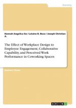 The Effect of Workplace Design to Employee Engagement, Collaborative Capability, and Perceived Work Performance in Coworking Spaces